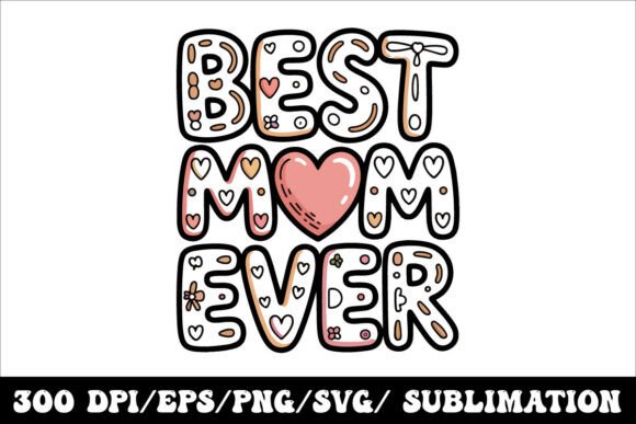 Best Mom Ever Cute Typography Design: A Sweet Visual Asset