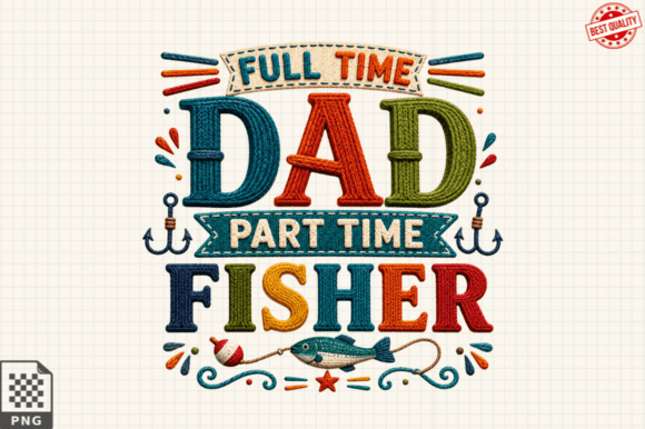 Crafting a Visual Story with the Full Time Dad Fisher T-shirt Png Design