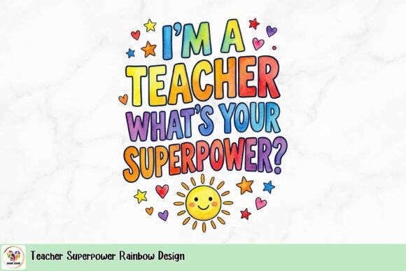 Teacher Superpower: A Vibrant Rainbow Design Asset